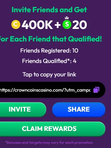Crown Coins: Invite Friends panel on our account: 400K CC plus 20 SC per qualified friend, 10 registered and 4 qualified
